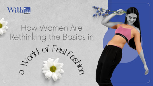 How Women Are Rethinking the Basics in a World of Fast Fashion