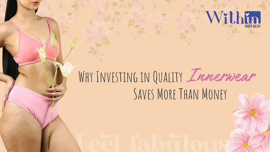 Why Investing in Quality Innerwear Saves More Than Money